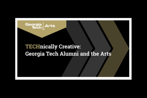 TECHnically Creative: Georgia Tech Alumni and the Arts logo.